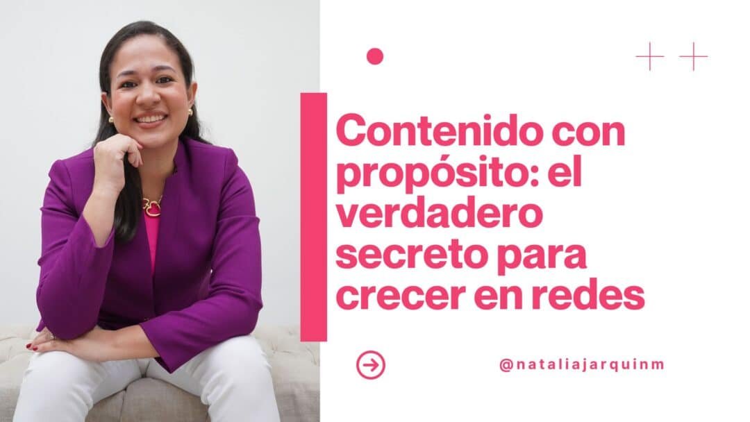 Contenido con propósito: el verdadero secreto para crecer en redes