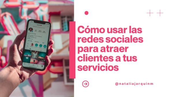 Cómo usar las redes sociales para atraer clientes a tus servicios