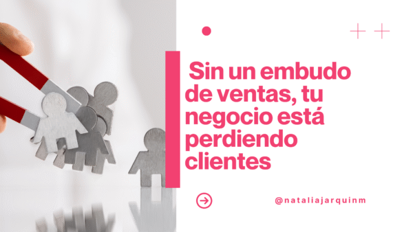 Sin un embudo de ventas, tu negocio está perdiendo clientes (y dinero)